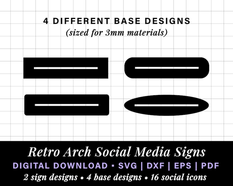 May include: Four different base designs for retro arch social media signs. The designs are sized for 3mm materials. The designs are black and white and include a rectangle, oval, and two different arch shapes. The text "4 DIFFERENT BASE DESIGNS (sized for 3mm materials)" is at the top of the image. The text "Retro Arch Social Media Signs DIGITAL DOWNLOAD SVG | DXF | EPS | PDF 2 sign designs 4 base designs 16 social icons" is at the bottom of the image.