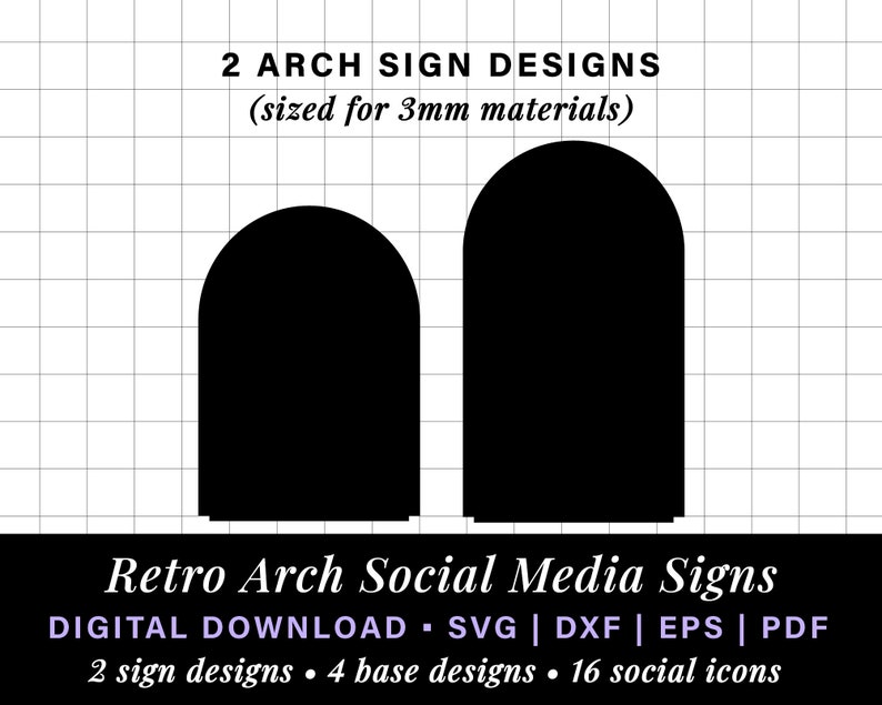 May include: Two black arch sign designs for social media. The signs are sized for 3 mm materials. The text "2 ARCH SIGN DESIGNS (sized for 3mm materials)" is at the top of the image. The text "Retro Arch Social Media Signs" is at the bottom of the image. The text "DIGITAL DOWNLOAD - SVG | DXF | EPS | PDF" is below the title. The text "2 sign designs - 4 base designs - 16 social icons" is at the bottom of the image.