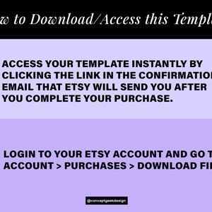 May include: Purple and white graphic with instructions on how to download or access a template. The text reads "How to Download/Access this Template" and includes two numbered steps: "1. ACCESS YOUR TEMPLATE INSTANTLY BY CLICKING THE LINK IN THE CONFIRMATION EMAIL THAT ETSY WILL SEND YOU AFTER YOU COMPLETE YOUR PURCHASE." and "2. LOGIN TO YOUR ETSY ACCOUNT AND GO TO ACCOUNT > PURCHASES > DOWNLOAD FILES."