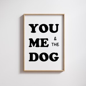 You Me & The Dog A4 Art Print DIGITAL DOWNLOAD, Cute gift for dog parents, Dog Mum Birthday, Dog Dad present, Dog Quote Home Decor