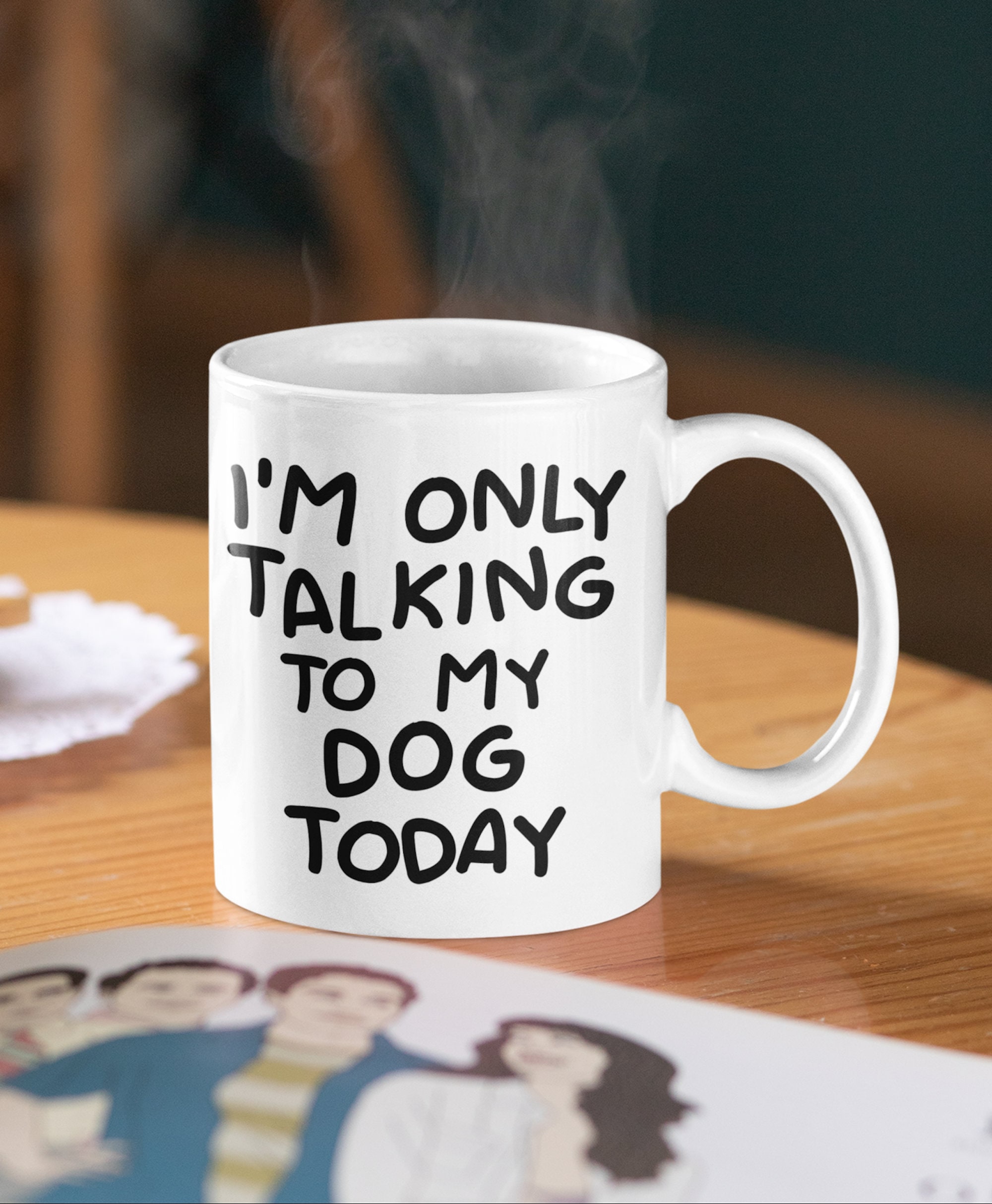 I'm Only Talking to My Dog Today Mug Dog Mum Mothers Day Etsy UK