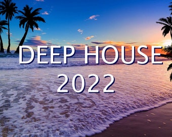 DEEP HOUSE 2022 Dj COLLECTION (mp3) digital download... High Quality Unmixed format