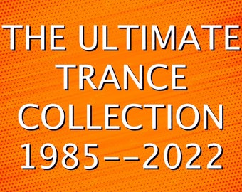 THE ULTIMATE TRANCE Collection 1985--2022 (dj collection ) High quality.. digital download mp3