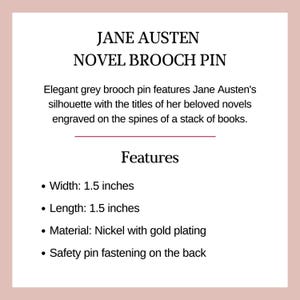 Puede incluir: Un broche gris con la silueta de Jane Austen y los t&iacute;tulos de sus novelas favoritas grabados en los lomos de una pila de libros. El broche es de n&iacute;quel con ba&ntilde;o de oro y mide 3,8 cm de ancho y 3,8 cm de largo. Tiene un cierre de seguridad en la parte posterior.