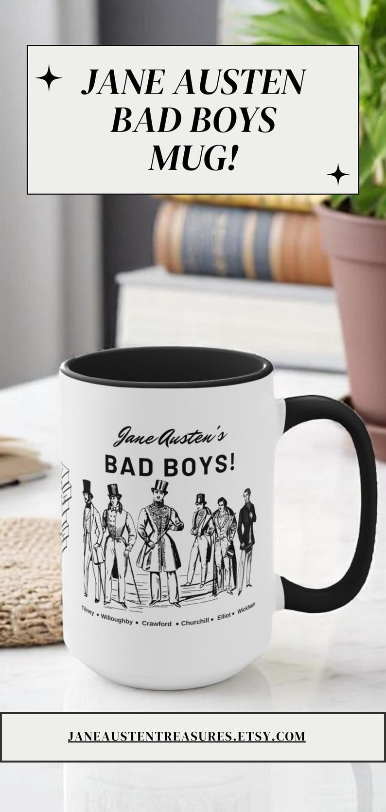 Pu&ograve; includere: Una tazza in ceramica bianca con bordo e manico neri. La tazza presenta un'illustrazione in bianco e nero di sei uomini in abiti del XIX secolo con il testo "Jane Austen's BAD BOYS!" e i nomi "Tilney, Willoughby, Crawford, Churchill, Elliot, Wickham" sotto.