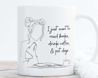 I Just Want to Read Books, Drink Coffee, and Pet Dogs Mug; Dogs, Coffee, Books Mug; Bookworm Coffee Cup, Book Themed Mug, Mug About Books,