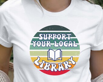 Support Your Local Library T-Shirt, Retro Vintage Library Tee, Neighborhood Library, Support Libraries, Public Library Shirt, Librarian Gift