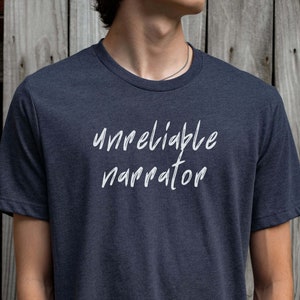 Unreliable Narrator Gift For Writers Authors Funny T-Shirt Unreliable Narrator Gift For Writers Authors Funny T-Shirt