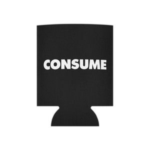CONSUME They Live John Carpenter Rowdy Roddy Piper Obey Horror Sci-Fi Cult Movie Beer Koozie Can Cooler