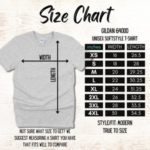 May include: A light grey Gildan 64000 unisex softstyle t-shirt with a size chart. The chart shows measurements in inches for width and length, ranging from XS to 4XL. The text reads "Size Chart" and "Style/Fit: Modern True to Size."