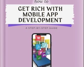 How to Get Rich with Mobile App Development | Mobile App Empire: From Idea to Income - A Developer's Guide