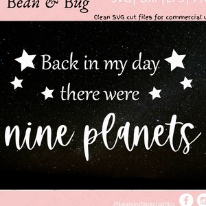May include: A black and white graphic design with a starry night background. The text reads "Back in my day there were nine planets".