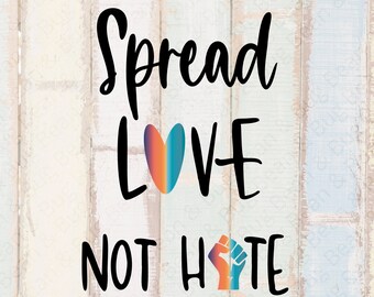 Pride SVG - Spread Love not Hate - LGBTQ+ - Puño levantado - corazón de arco iris - archivo cortado para circuito - imágenes prediseñadas de arco iris - dxf - eps - png