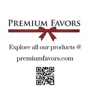 May include: A red ribbon with a bow tied in the center. The text "PREMIUM FAVORS" is above the ribbon. Below the ribbon, the text "Explore all our products @ premiumfavors.com" is displayed. A black and white QR code is below the text.