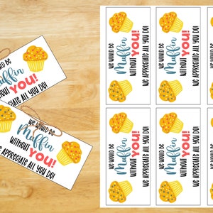 We would be MUFFIN without you, Teacher Appreciation, Staff appreciation, Printable gift tag, muffin gift tag