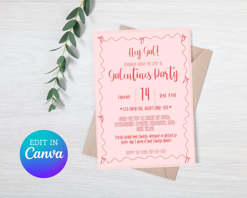May include: Pink Galentine's Party invitation with a red heart and the text "Hey Gal!" and "Galentine's Party". The invitation includes the date February 14th, time 7 PM to 9 PM, and an address. The invitation also includes the text "Join us for a night of fun, friendship, crafts, laughter, and girl time!"
