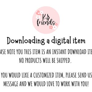 May include: A pink circle with the text "K's friends" in black lettering and a floral design. The text below the circle reads "Downloading a digital item. PLEASE NOTE YOU THIS ITEM IS AN INSTANT DOWNLOAD ITEM. NO PRODUCTS WILL BE SHIPPED. IF YOU WOULD LIKE A CUSTOMIZED ITEM, PLEASE SEND US A MESSAGE AND WE WOULD LOVE TO WORK WITH YOU!"