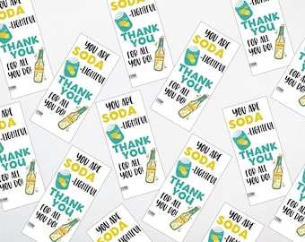 May include: A set of printable gift tags with a soda can design and the text "You are soda-lightiful" and "Thank you for all you do!"