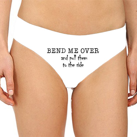 Bend Me Over and Pull Them to the Side Panties Sexy Gift Funny