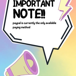 May include: A pink and yellow megaphone with a speech bubble that says "IMPORTANT NOTE!! paypal is currently the only available paying method".