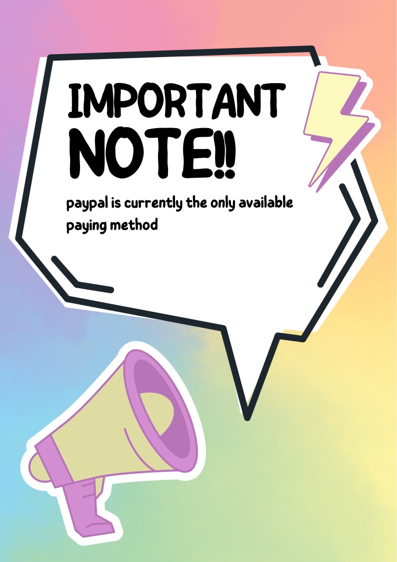 May include: A pink and yellow megaphone with a speech bubble that says "IMPORTANT NOTE!! paypal is currently the only available paying method".