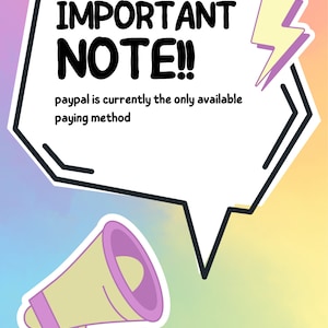 May include: A pink and yellow megaphone with a speech bubble that says "IMPORTANT NOTE!! paypal is currently the only available paying method".