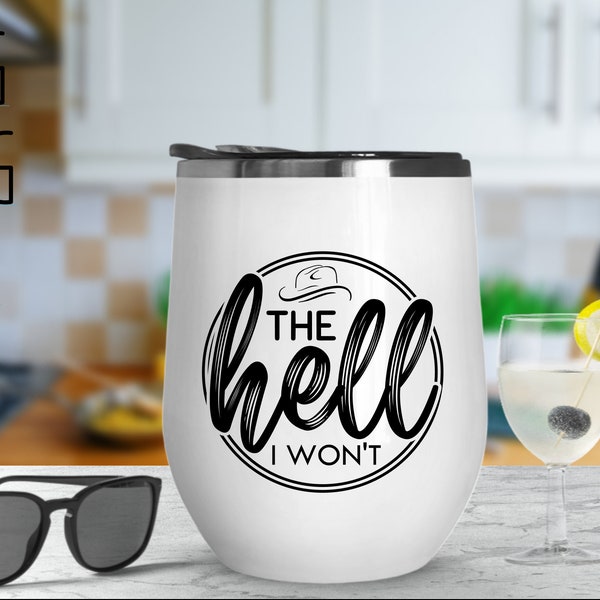The Hell I Wont Modern Cowgirl Sassy Quote SVG PNG Tshirt Cricut Cutting File