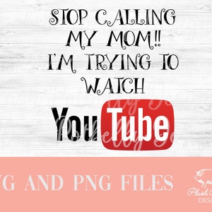 Stop Calling My Mom! I&#39;m Watching You Tube