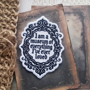 PATCH... I am a museum of everything I've ever loved