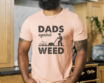 Dads Against Weed Tee | Funny Lawn Care Dad Shirt | Mowing & Landscaping T-Shirt | Gardener Gift for Men | Yard Work Tractor Lawn Tee