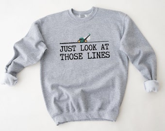 Just Look At Those Lines Sweatshirt