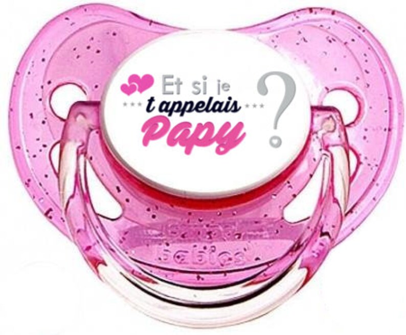 Sucette Tetine Bebe Et Si Papy Pap157 Max 42 Off Fille Je T 39 Appelais