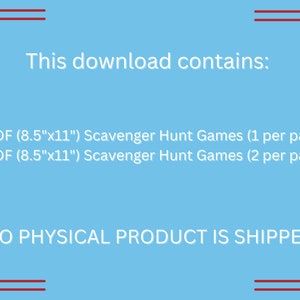 May include: A digital download graphic on a light blue background. The text reads "This download contains:" followed by details of two PDF scavenger hunt games, each 8.5" x 11". The bottom text states "NO PHYSICAL PRODUCT IS SHIPPED*" with red corner border accents.