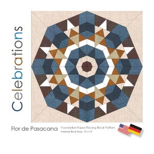 May include: A foundation paper piecing block pattern titled Celebrations Flor de Pasacana. The design features a geometric star motif in shades of blue, brown, tan, and white on a cream background. The text indicates a finished block size of 15" x 15".