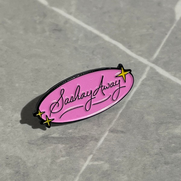 Sashay Away Drag Enamel Pin