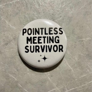 Pointless Meeting Survivor 42mm BADGE New & Perfect for the office or secret Santa!