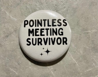 Pointless Meeting Survivor 42mm BADGE New & Perfect for the office or secret Santa!