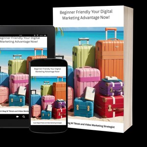 May include: A digital marketing guide with the title "Beginner Friendly Your Digital Marketing Advantage Now!"  The guide is displayed on a tablet, smartphone, and book cover. The background image features colourful suitcases on a beach.