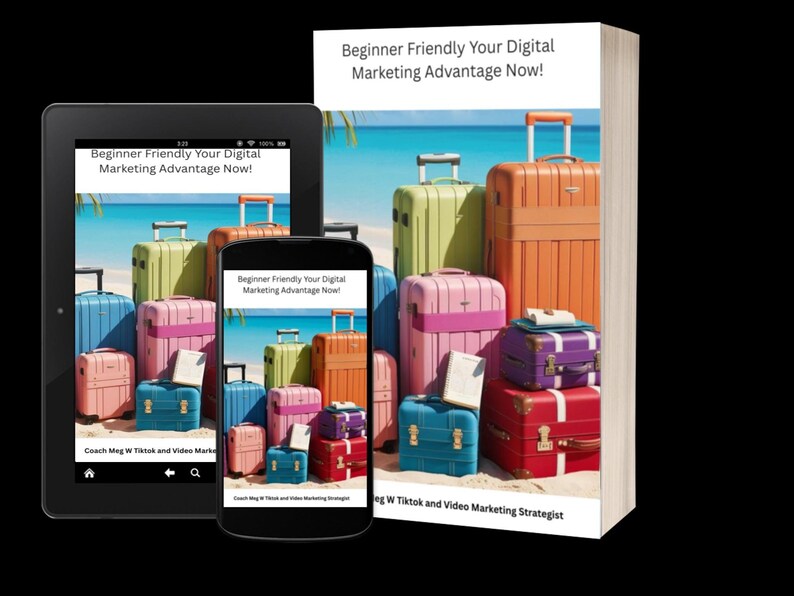 May include: A digital marketing guide with the title "Beginner Friendly Your Digital Marketing Advantage Now!"  The guide is displayed on a tablet, smartphone, and book cover. The background image features colourful suitcases on a beach.