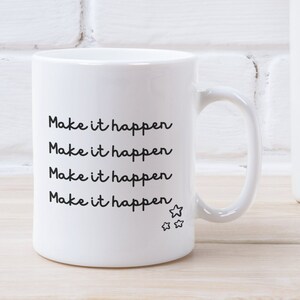Mugs | Gift mugs | Make it Happen mug | Motivating gifts | Inspiring gifts | Birthday gifts | Birthday presents