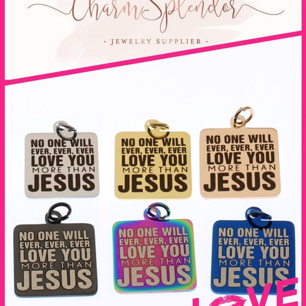 1pc. or 5 Pcs. No One Will Ever, Ever, Ever Love You More Than Jesus Square Stainless Steel Charms, Pendants, Christian Charms, B2780-B2785