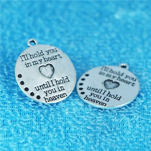 4 Pcs I'll Hold You In My Heart Until I Hold You In Heaven Round Charms, Pendants, In Loving Memory, Memorial, Remembrance, Loss, Loved One