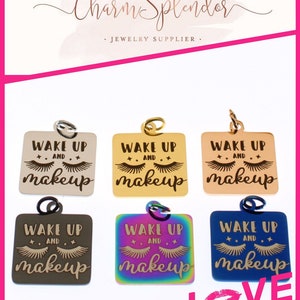 1 Pc. or 5 Pcs. Wake Up And Makeup Stainless Steel Charms, Pendants, Beauty Charms, Eyelash Charms, Quote Charms, B2834-B2839