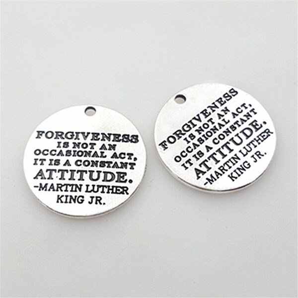 4 Pcs Forgiveness Is Not An Occasional Act, It Is A Constant Attitude. - Martin Luther King Jr. Quote Round Charms, Forgiving, Letting Go