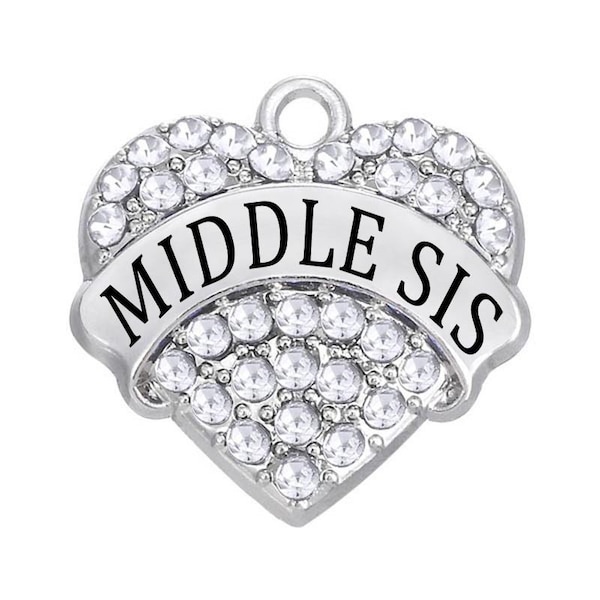 1 Pc. or 5 Pcs. Middle Sis Rhinestone Heart Charms, Pendants, Sibling, I Love My Sister, Family, Big Sis, Little Sis, Soul Sisters, Sista