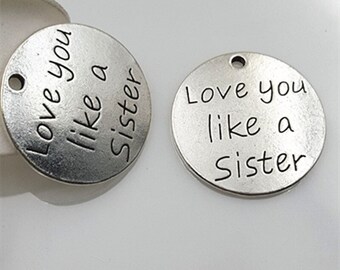 Antique Silver "Love You Like A Sister" Charm: BFF Jewelry (23mm)