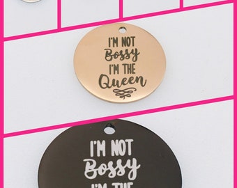 I'm Not Bossy I'm The Queen Stainless Steel Charm - 25mm