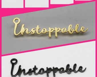 1 Pc WHOLESALE CHARMS | Unstoppable Word Script Stainless Steel Charm | Pendant | Empowerment | Nothing Will Stop You | Keep Going | 411-416