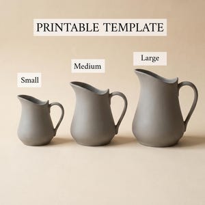May include: Three matte gray ceramic pitchers in small, medium, and large sizes, each featuring a curved handle and a pouring spout. The text PRINTABLE TEMPLATE is displayed above the pitchers, with labels Small, Medium, and Large above each.