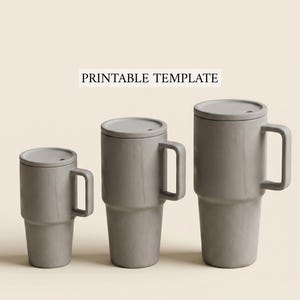 May include: Three gray travel mugs with handles and lids. The mugs are different sizes, with the largest mug appearing to hold approximately 24 ounces. The text "PRINTABLE TEMPLATE" is above the mugs.